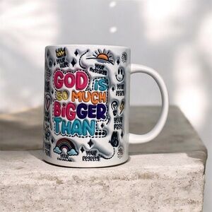 God Is So Much Bigger Than | Inspirational Coffee Mug Faith Encouragement Cup